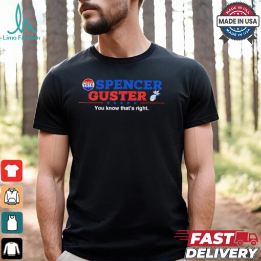 Spencer Guster you know that’s right election 2024 shirt