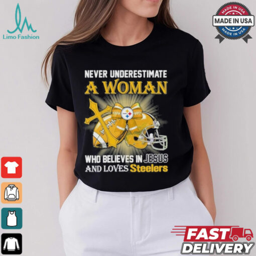 Steelers And Loves SteelersNever Underestimate A Woman Who Believes In Jesus Shirt