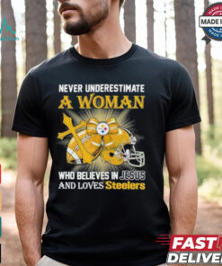 Steelers And Loves SteelersNever Underestimate A Woman Who Believes In Jesus Shirt