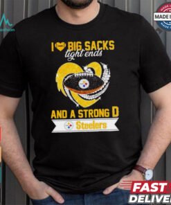 Steelers I love big sacks tight ends and a strong D shirt