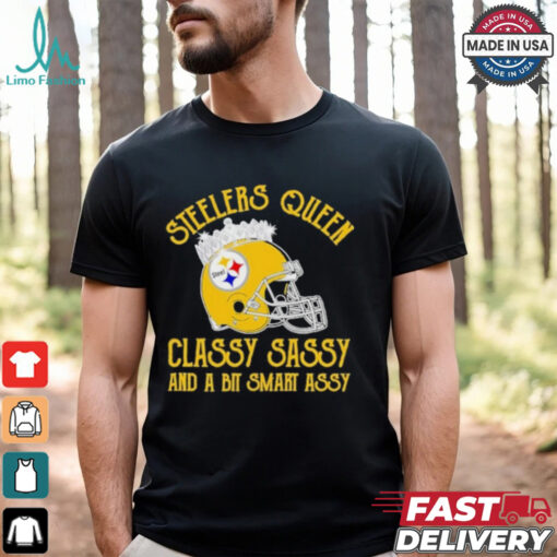 Steelers Queen Classy Sassy And A Bit Smart Assy Shirt