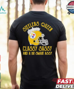Steelers Queen Classy Sassy And A Bit Smart Assy Shirt