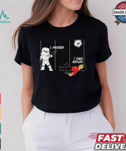 Stormtrooper And Redshirt In A Fight I Missed I Died Anyway Shirt