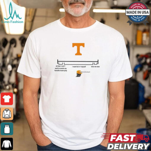 Tennessee Vols Oh Boy I Can’t Wait To Watch My Favorite Team Play I Want To Kill Myself Nice We Won 2024 t shirt