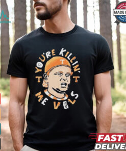 Tennessee Volunteers You’re Killing Me Vols Shirt