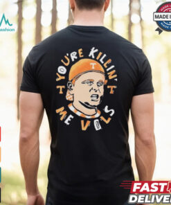 Tennessee Volunteers You’re Killing Me Vols Shirt