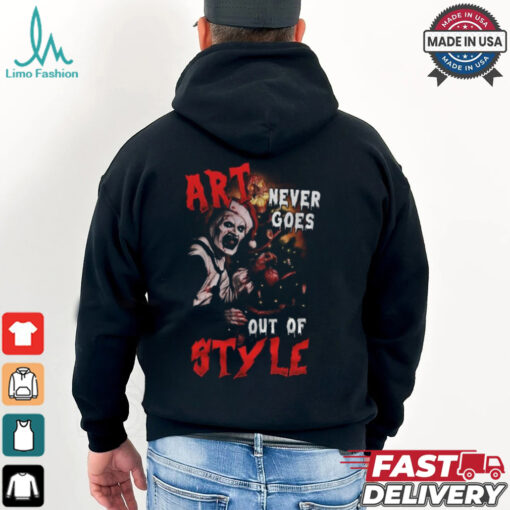 Terrifier 3 Art Never Goes Out Of Styles Hoodie T Shirt