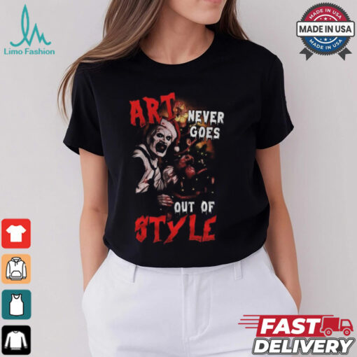 Terrifier 3 Art Never Goes Out Of Styles Hoodie T Shirt