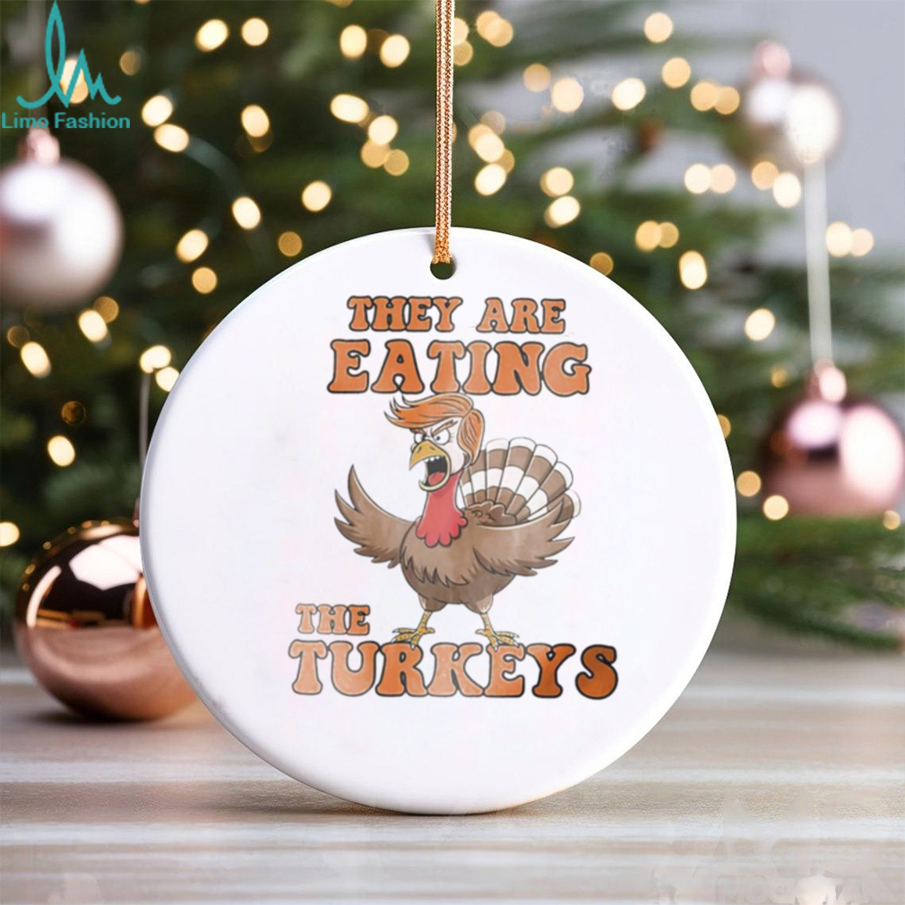 Thanksgiving Trump humor they are eating the turkeys shirt Thanksgiving Trump humor they are eating the turkeys shirt