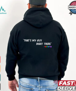 That's My Guy Right There Shirt