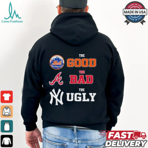 The Good New York Mets The Bad Atlanta Braves The Ugly New York Yankees Shirt