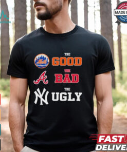 The Good New York Mets The Bad Atlanta Braves The Ugly New York Yankees Shirt