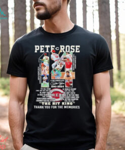 The Hit King Pete Rose 1941 2024 Thank You For The Memories Signature Shirt