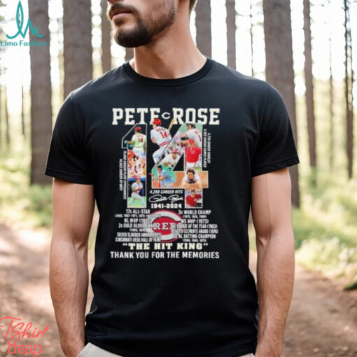 The Hit King Pete Rose 1941 2024 Thank You For The Memories Signature Shirt