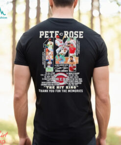 The Hit King Pete Rose 1941 2024 Thank You For The Memories Signature Shirt