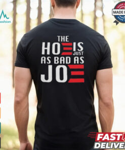 The Hoe Is Just As Bad As Joe Say No The Hoe Vote Trump 2024 T shirt