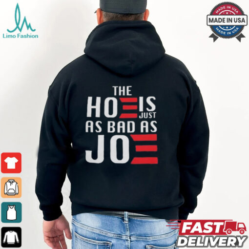 The Hoe Is Just As Bad As Joe Say No The Hoe Vote Trump 2024 T shirt