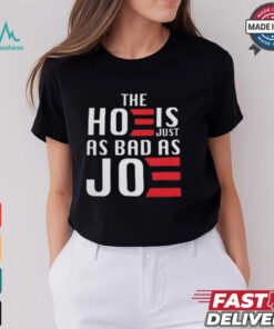 The Hoe Is Just As Bad As Joe Say No The Hoe Vote Trump 2024 T shirt