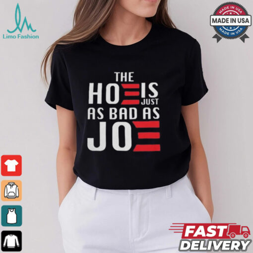 The Hoe Is Just As Bad As Joe Say No The Hoe Vote Trump 2024 T shirt