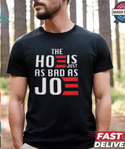 The Hoe Is Just As Bad As Joe Say No The Hoe Vote Trump 2024 T shirt