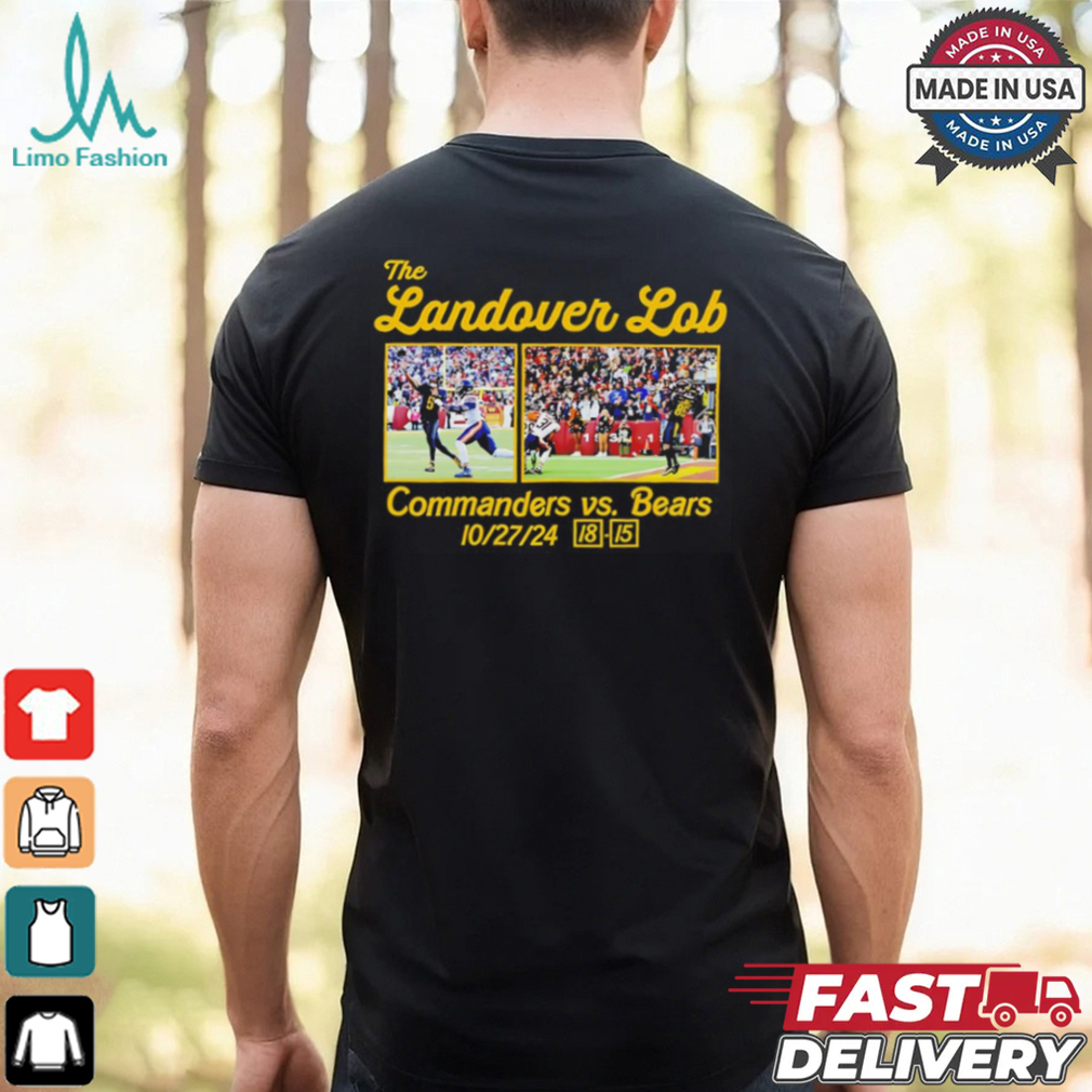 The Landover Lob Washington Commanders vs Bears 18 15 score shirt The Landover Lob Washington Commanders vs Bears 18 15 score shirt