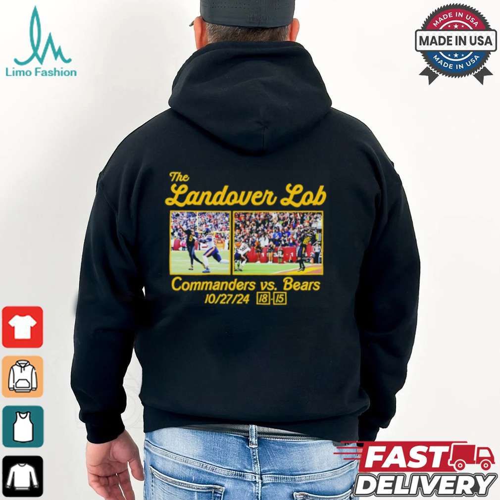 The Landover Lob Washington Commanders vs Bears 18 15 score shirt The Landover Lob Washington Commanders vs Bears 18 15 score shirt