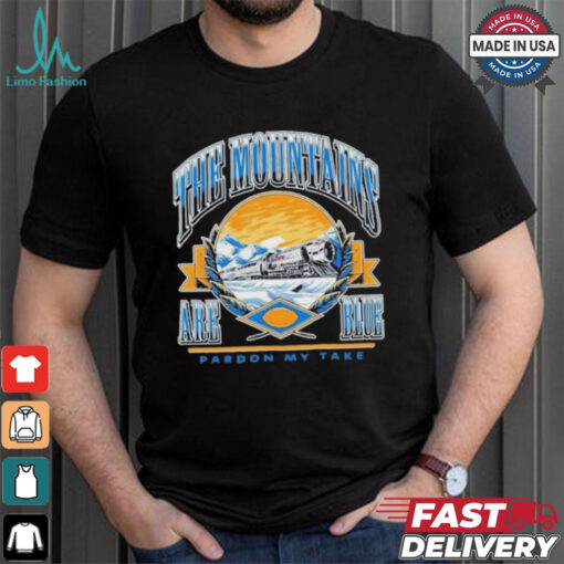 The Mountains Are Blue Train Pardon My Take T Shirts