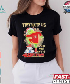 They Hate Us Because They Ain’t Us Grinch X San Francisco 49ers Stomp On Teams NFL Teams Christmas Shirt