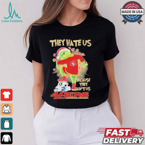 They Hate Us Because They Ain’t Us Grinch X San Francisco 49ers Stomp On Teams NFL Teams Christmas Shirt