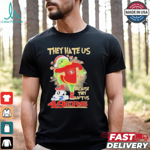 They Hate Us Because They Ain’t Us Grinch X San Francisco 49ers Stomp On Teams NFL Teams Christmas Shirt