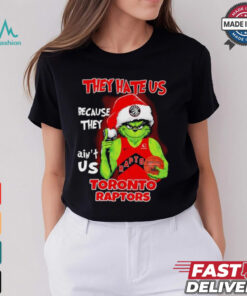 They hate us because they ain’t us Toronto Raptors Grinch 2024 shirt