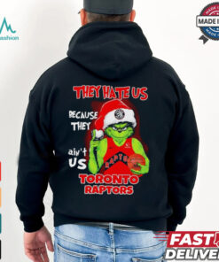 They hate us because they ain’t us Toronto Raptors Grinch 2024 shirt