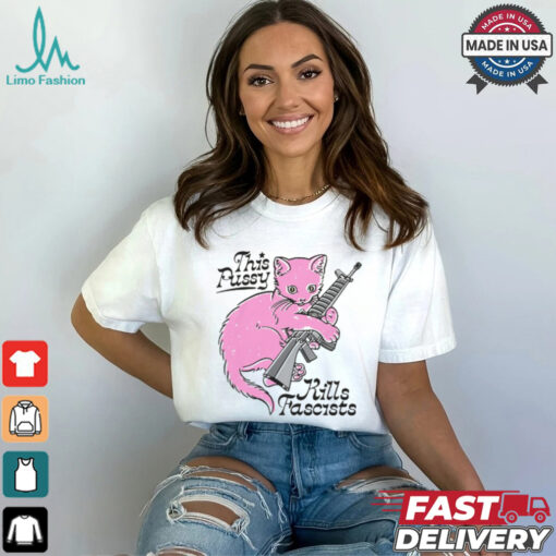 This Pussy Kills Fascists Shirt
