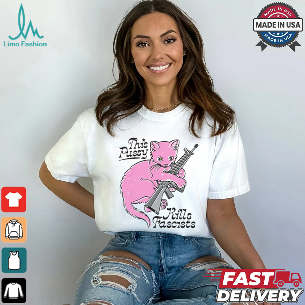 This Pussy Kills Fascists Shirt This Pussy Kills Fascists Shirt