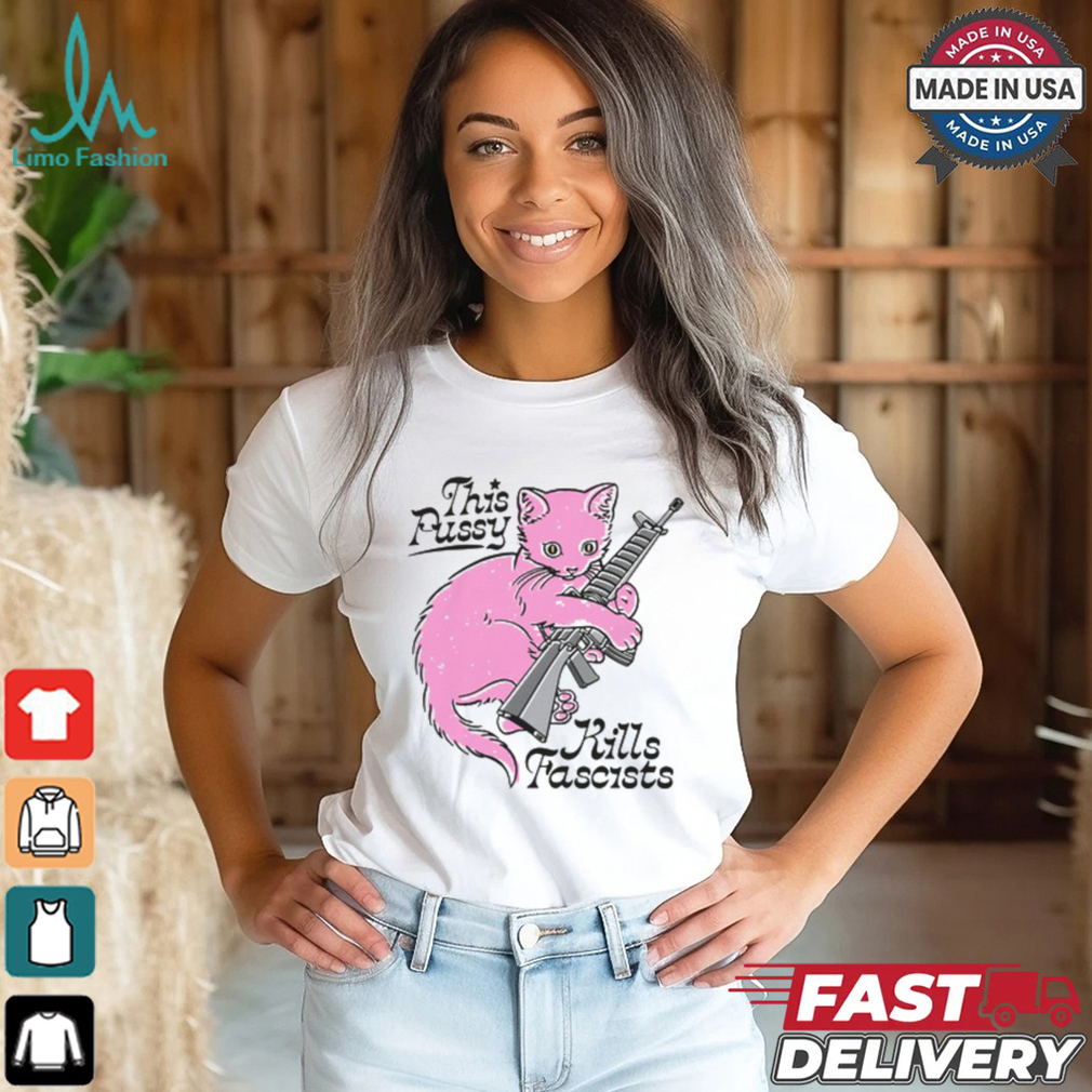 This Pussy Kills Fascists Shirt This Pussy Kills Fascists Shirt