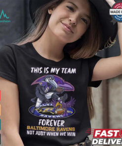 This is my team forever Baltimore Ravens not just when we win shirt