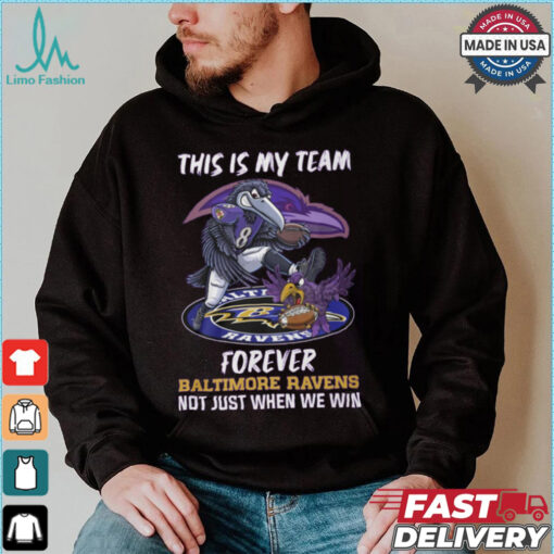 This is my team forever Baltimore Ravens not just when we win shirt