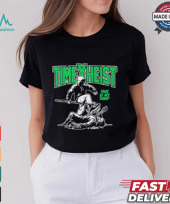 Time Heist This Is My Time T Shirt