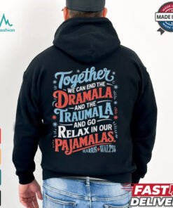 Together We Can End The Dramala And The Traumala 2024 Harris Walz Retro Shirt