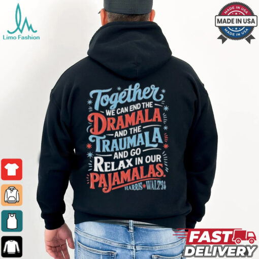 Together We Can End The Dramala And The Traumala 2024 Harris Walz Retro Shirt