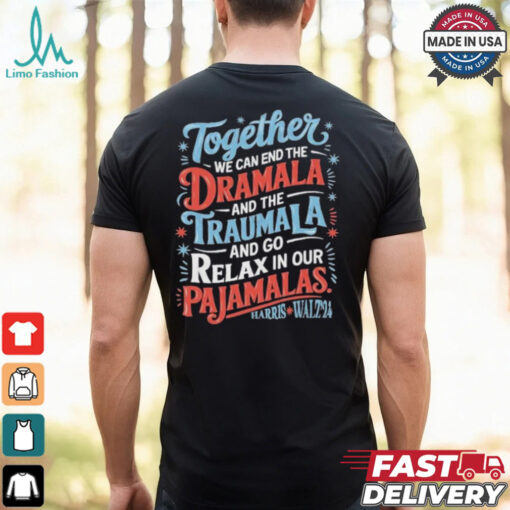 Together We Can End The Dramala And The Traumala 2024 Harris Walz Retro Shirt