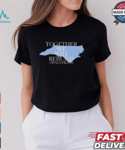 Together We Will Rebuild Wnc Strong T shirt