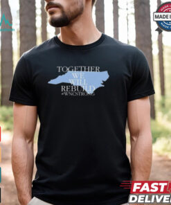 Together We Will Rebuild Wnc Strong T shirt