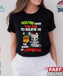 Toothless You’re never too olf to believe in the magic of Christmas shirt
