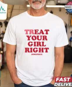 Treat Your Girl Right Dimepiece Shirt