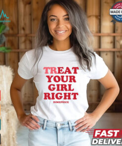 Treat Your Girl Right Dimepiece Shirt