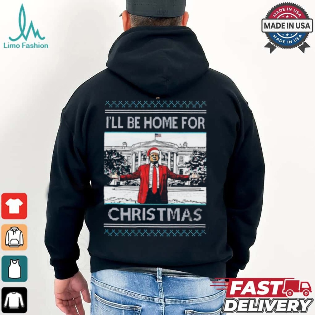 Trump I’ll Be Home For Christmas T Shirt Trump I’ll Be Home For Christmas T Shirt