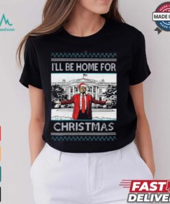 Trump I’ll Be Home For Christmas T Shirt
