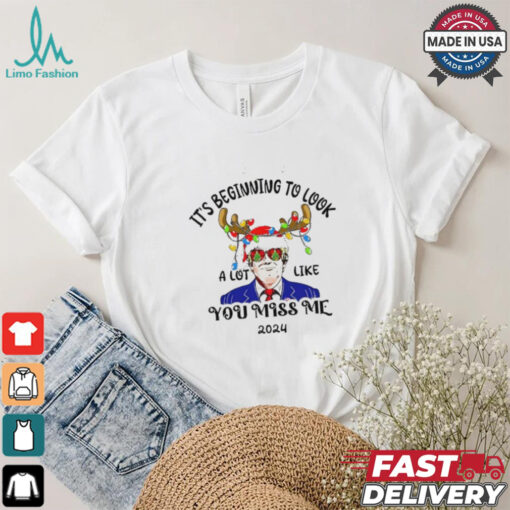 Trump reindeer it’s beginning to look a lot like you miss me 2024 shirt