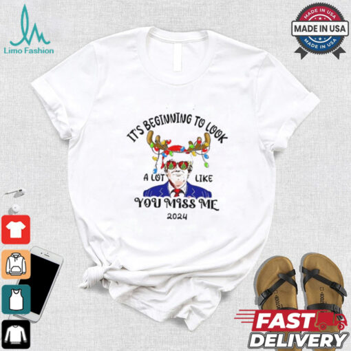 Trump reindeer it’s beginning to look a lot like you miss me 2024 shirt